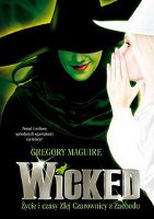 WICKED: �ycie i czasy Z�ej Czarownicy z Zachodu